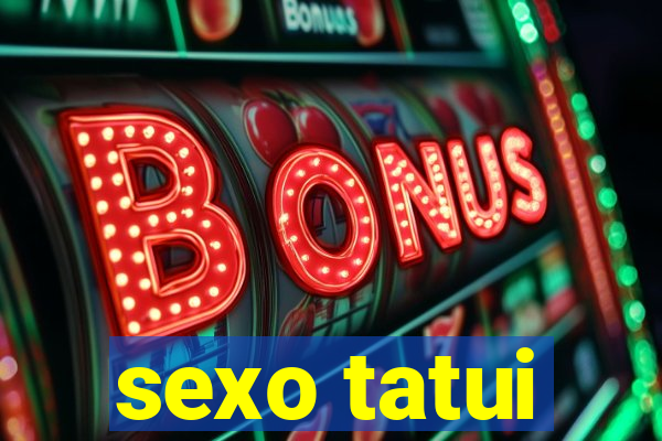 sexo tatui